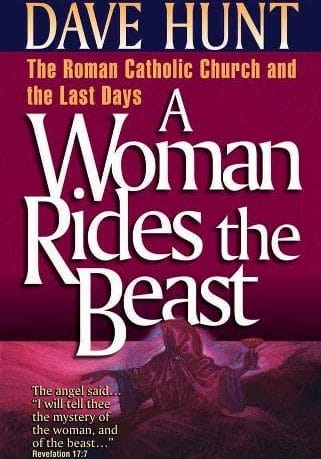 A Woman Rides the Beast: The Roman Catholic Church and the Last Days